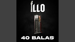 40 Balas - Illo