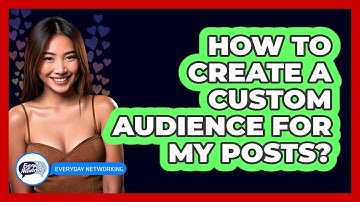 How To Create A Custom Audience For My Posts?