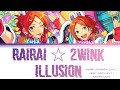 「ES!!」  RaiRai ☆ 2wink Illusion (来来☆2winkイリュージョン) -  2wink | Lyrics | KAN/ROM/ENG