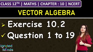 Class 12th Maths | Exercise 10.2 (Q1 to Q19) | Chapter 10: Vector Algebra | NCERT screenshot 3