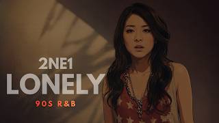 2NE1 (투애니원) 'LONELY' (90s R&B Ver.)