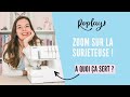 Zoom sur la surjeteuse