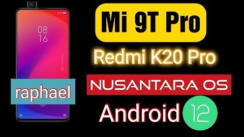 Mi 9T Pro / Redmi K20 Pro (raphael) Nusantara OS Android 12 Custom ROM || Official & Stable