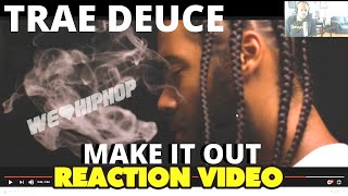 Trae Deuce - MAKE IT OUT [Reaction Video] We Love Hip Hop Reactions