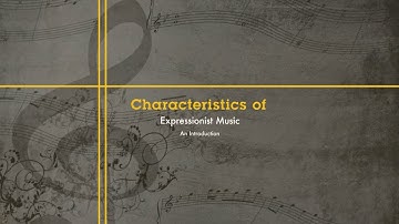 Characteristics of Expressionist Music (An Introduction)