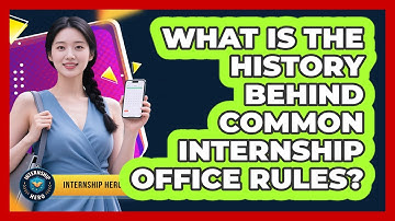 What Is The History Behind Common Internship Office Rules? - Internship Hero