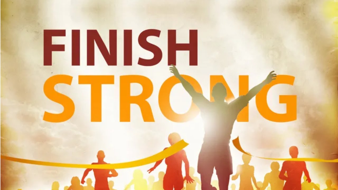FINISH STRONG 
