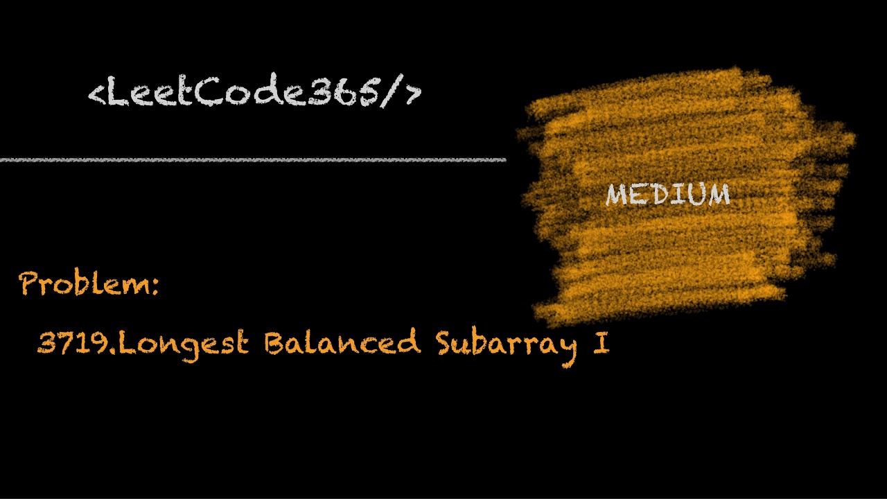 Longest Balanced Subarray I | LeetCode 3719 - Python Solution