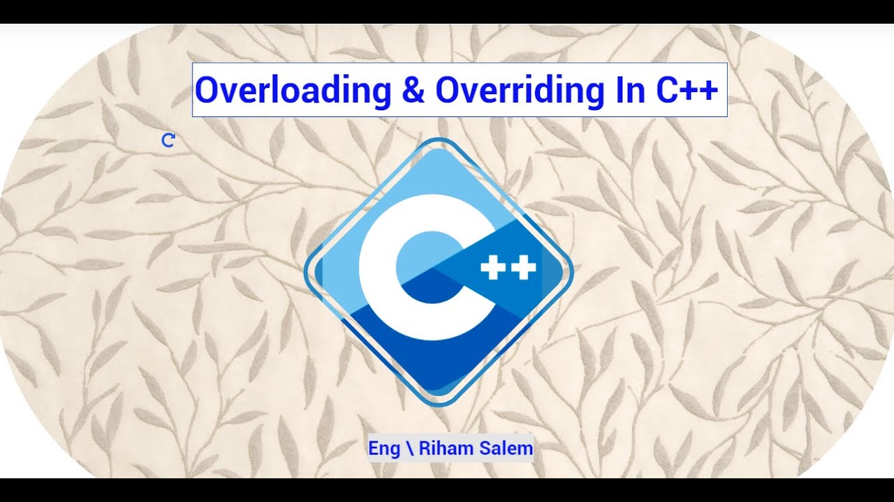 Difference Between Function Overloading and Overriding in C++ شرح ال ...