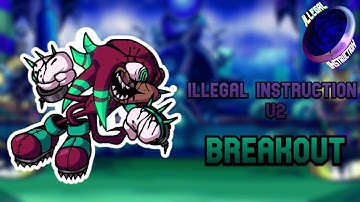 Illegal Instruction V2 (CANCELLED BUILD) - Breakout | FNF MODS