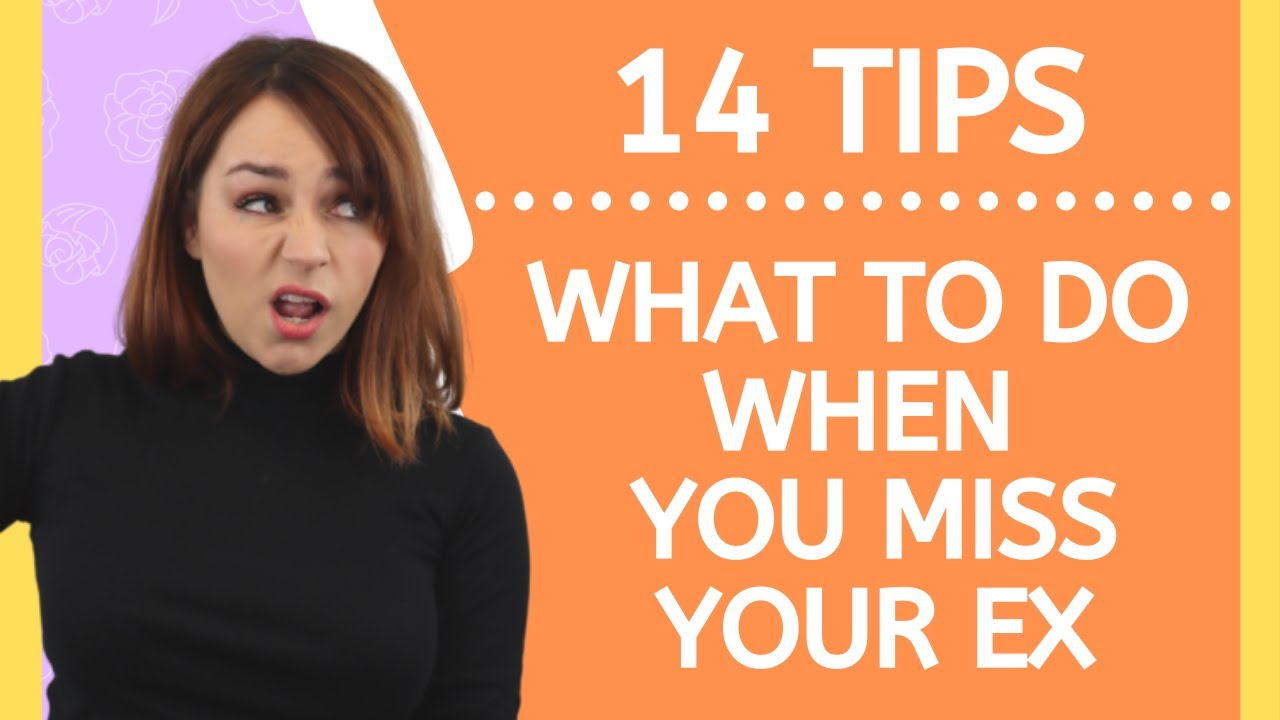 I Miss My Ex So Much What To Do When You Miss Them YouTube