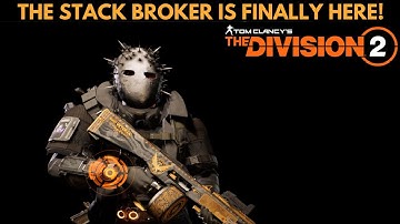 The Division 2 - THE STACK BROKER IS FINALLY HERE!