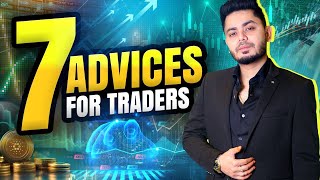 7 Advices for New Traders!