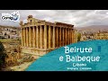 BEIRUTE E BALBEQUE - LÍBANO | PROGRAMA VIAJE COMIGO