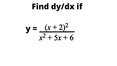 Derivatives - Differentiation - Solved Example - Find dy/dx if y = (x+2)²/(x²+5x+6)