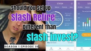 Should You Set Up Stash Retire Different Than Stash Invest? | Season 1 Episode 50