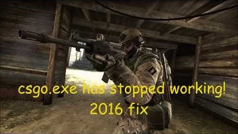 csgo.exe has stopped working!!! fix 2016