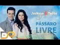 Jackson e Talita | Pássaro Livre