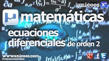 EDO 07 Ecuacion Diferencial Lineal Homogenea de segundo orden UNIVERSIDAD unicoos
