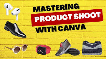 Mastering Product Shoots with Canva: Tips & Tricks for stunning Visuals #productphotography #canva