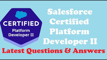 PART#34: SALESFORCE PD-II : Salesforce Certified Platform Developer II - Questions and Answers