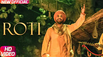 Roti (Official Video)| SAJJAN SINGH RANGROOT | DILJIT DOSANJH | Pankaj Batra | New Punjabi Song 2018