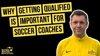 Why Getting Qualified is Important for Soccer Coaches