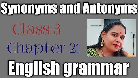 Class-3, lesson -21,Synonyms and Antonyms, Mittsure Complete exercise by Mukesh soni