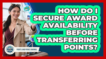 How Do I Secure Award Availability Before Transferring Points? - Points and Perks Channel