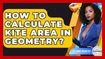 How To Calculate Kite Area In Geometry? - All About Geometry