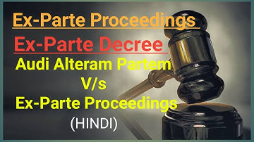 What is Ex parte proceeding | Know the meaning of ex party proceeding | audi alteram partem | Hindi