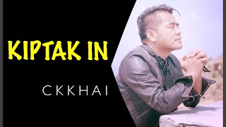 Video thumbnail of "C K KHAI - KIPTAK IN"