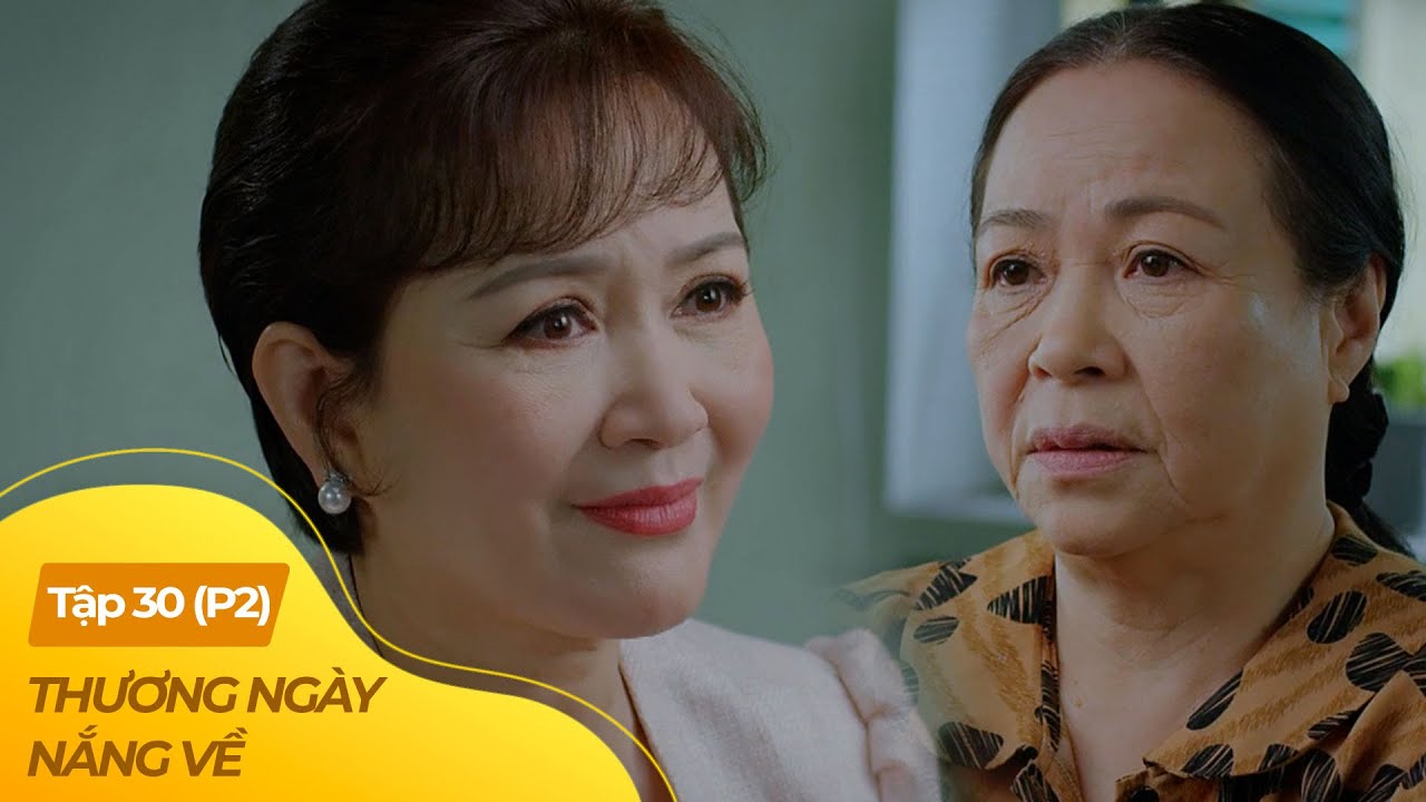 Thương Ngày Nắng Về tập 40 - P2 (2/4) | Tâm sự của 2 người mẹ khiến ai cũng phải xúc động