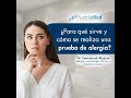 ¿Cómo se realiza una prueba de alergia?¿Para que sirve?