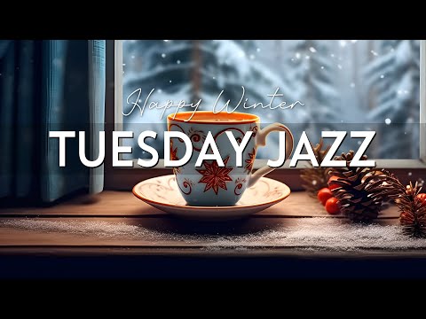 Tuesday Morning Jazz - Keep positive your moods with Jazz Relaxing Music & Smooth Winter Bossa Nova