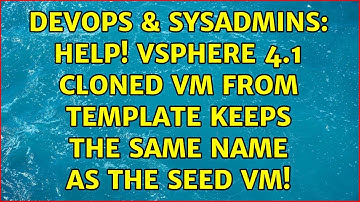 DevOps & SysAdmins: Help! vSphere 4.1 cloned VM from template keeps the same name as the seed VM!