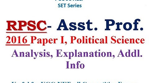 RPSC- Asst. Prof.2016 Paper I, Political Science: Analysis, Explanation, Addl. Info