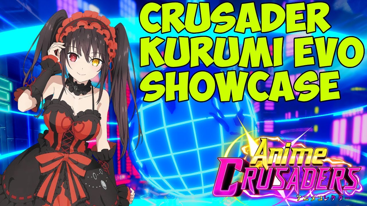 Anime Crusaders 0.1% CRUSADER KURUMI EVO SHOWCASE | 10k bundle