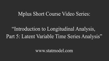 Latent Variable Time Series Analysis, Mplus Topic 12: Intro to Longitudinal Analysis Part 10 (5/9)