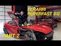 Ferarri 812 Superfast! Part 2.