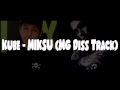 Kube MIKSU MG Diss Track mp3