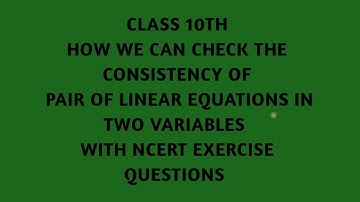 Conditions for solvability ( Or Consistency ) Pair of linear equations in two variables ...Class 10