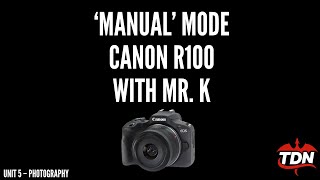 Canon R100 'Manual" Mode Tutorial | TDN 2026
