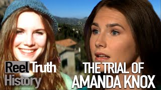 The Amanda Knox Trial (Crimes of the Century) | History Documentary | Reel Truth History