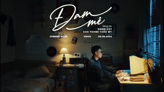 ĐAM MÊ - DOUBLE2T x CAO THANH THẢO MY | OFFICIAL TEASER