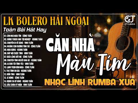 LK Nhạc Vàng Xưa Hải Ngoại, Ký Ức Một Thời, BOLERO Trữ Tình Xưa Hay Nhất - LK CĂN NHÀ MÀU TÍM