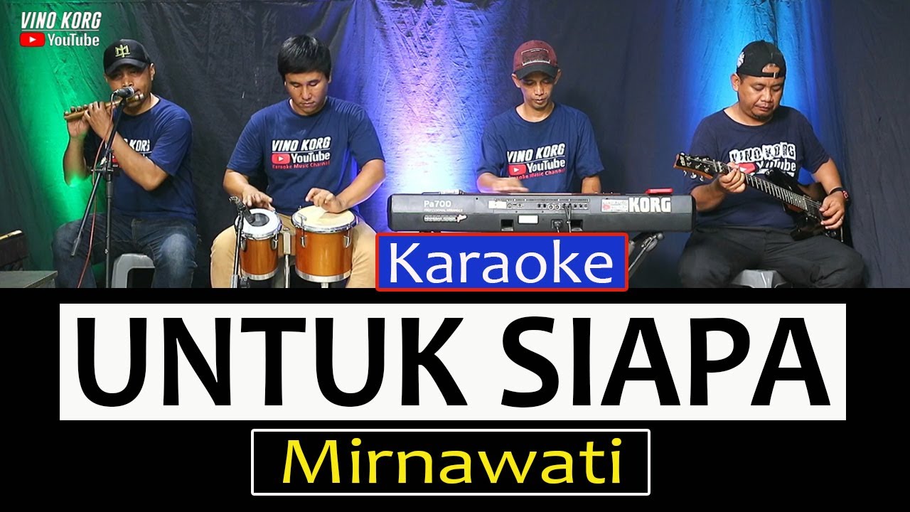 MIRNAWATI UNTUK SIAPA  ( Karaoke Tanpa Vokal )