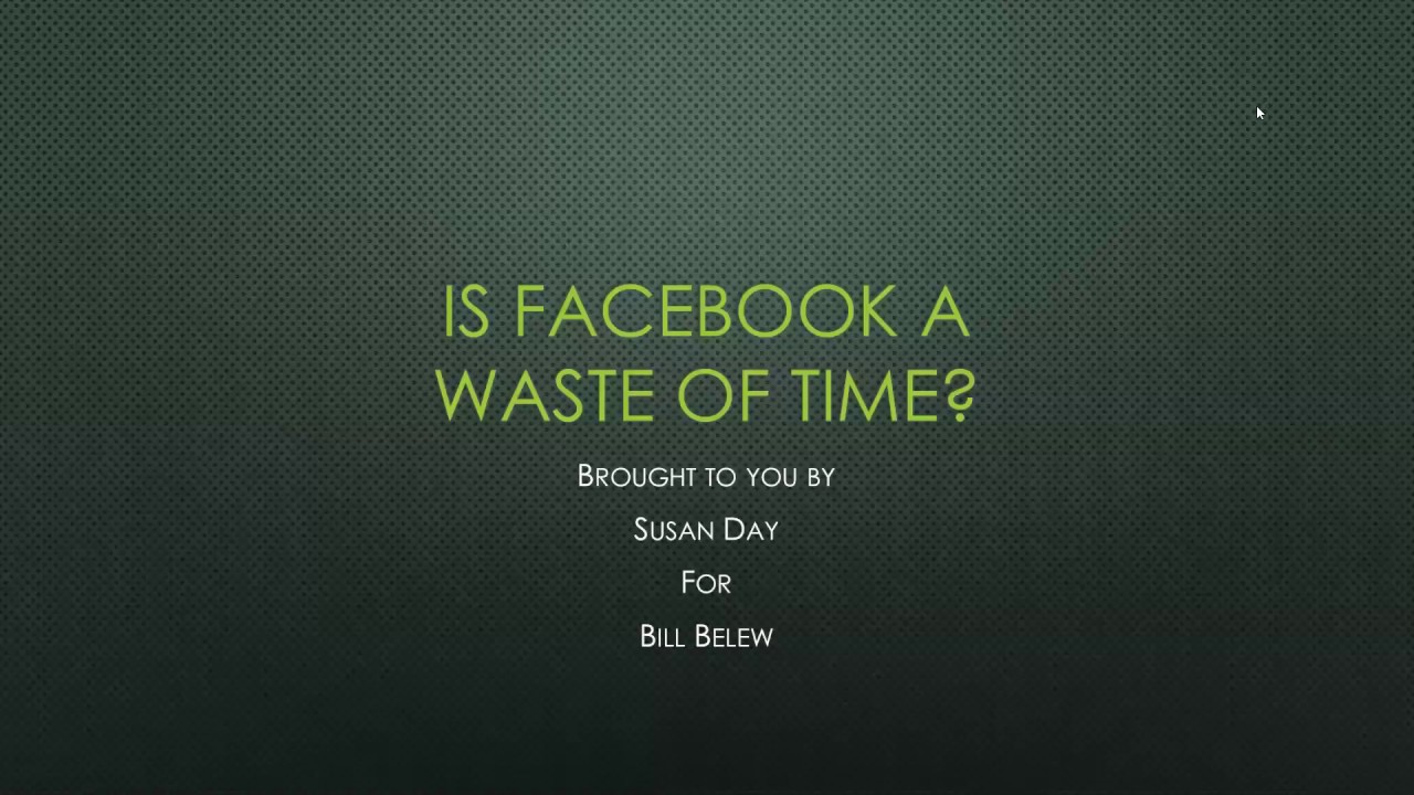 Is Facebook a Waste of Time?