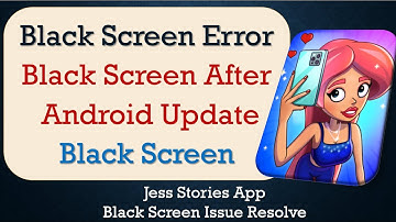 How to Fix Jess Stories App Black Screen Error | After Android Update | Problem Solved in Android