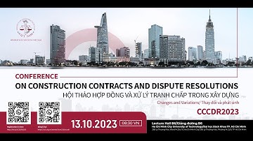 CCCDR2023 Hội thảo Hợp đồng và Xử lý tranh chấp trong Xây dựng - Chủ đề: Thay đổi và Phát sinh